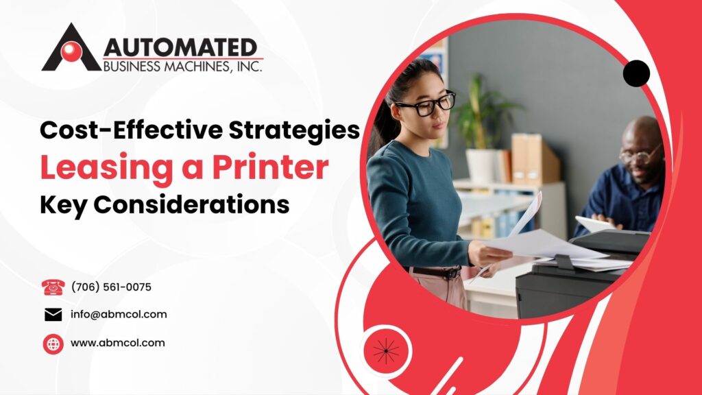 Cost-Effective Strategies: Leasing a Printer