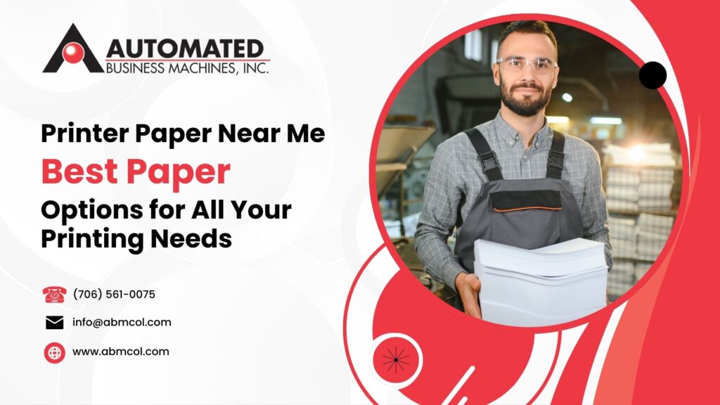 Find Printer Paper Near Me: Best Paper Options for All Your Printing Needs