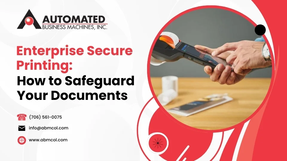 Enterprise Secure Printing: How to Safeguard Your Documents