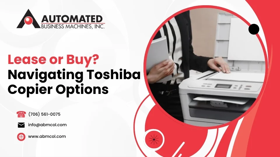 Lease or Buy? Navigating Toshiba Copier Options