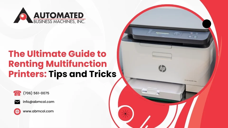 The Ultimate Guide to Renting Multifunction Printers: Tips and Tricks