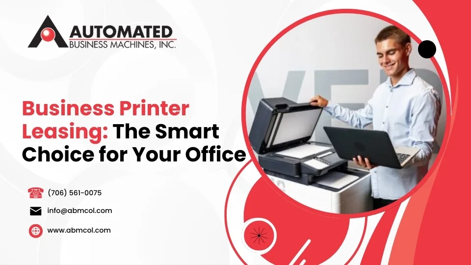 Business Printer Leasing: The Smart Choice for Your Office