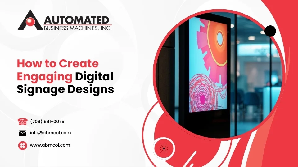 How to Create Engaging Digital Signage Designs
