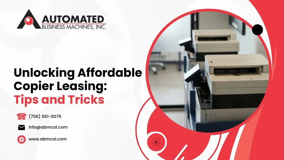 Unlocking Affordable Copier Leasing: Tips and Tricks