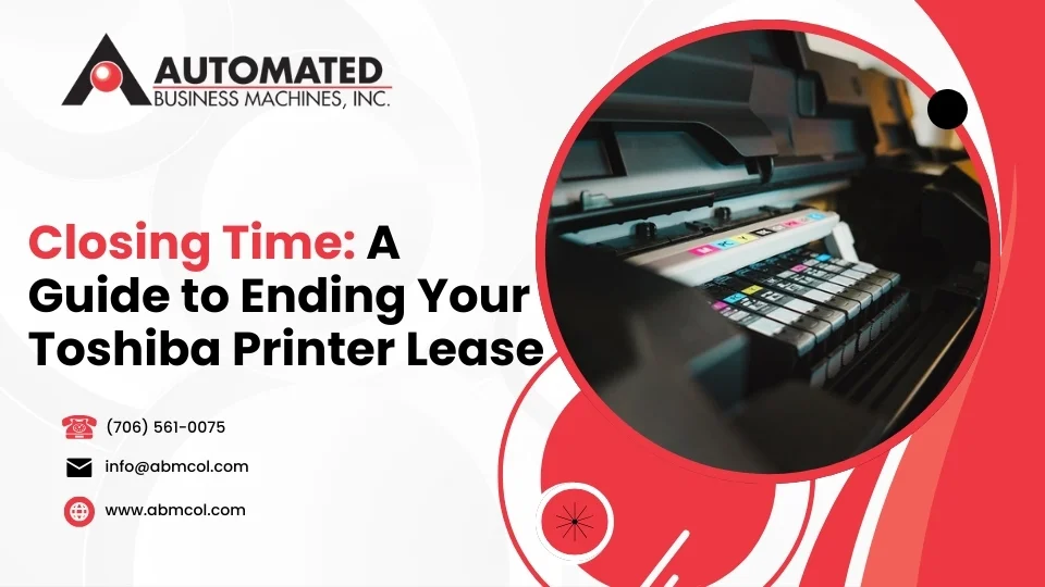 Closing Time: A Guide to Ending Your Toshiba Printer Lease