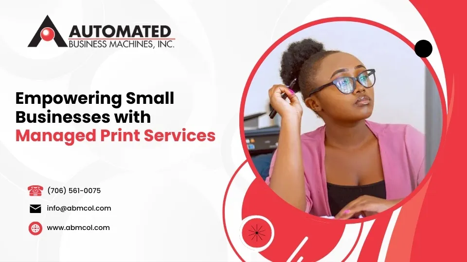 Empowering Small Businesses with Managed Print Services