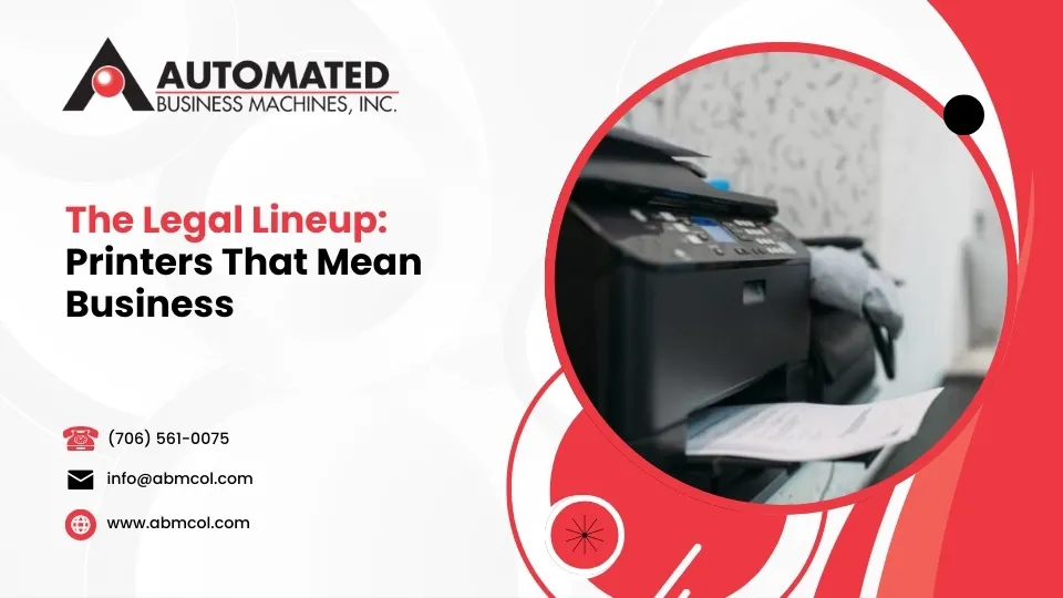 The Legal Lineup: Printers That Mean Business