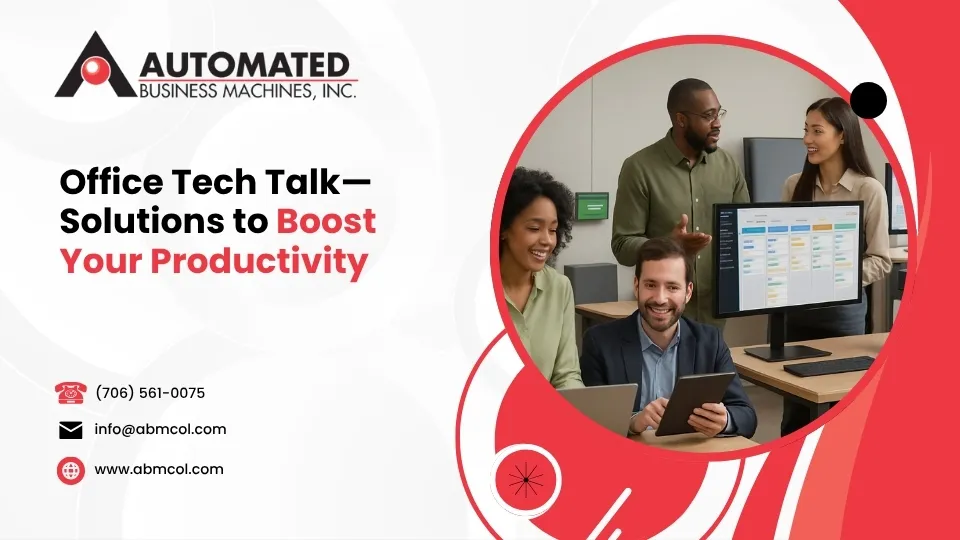 Office Tech Talk—Solutions to Boost Your Productivity