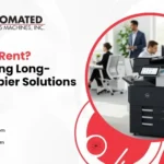 Lease or Rent? Navigating Long-Term Copier Solutions