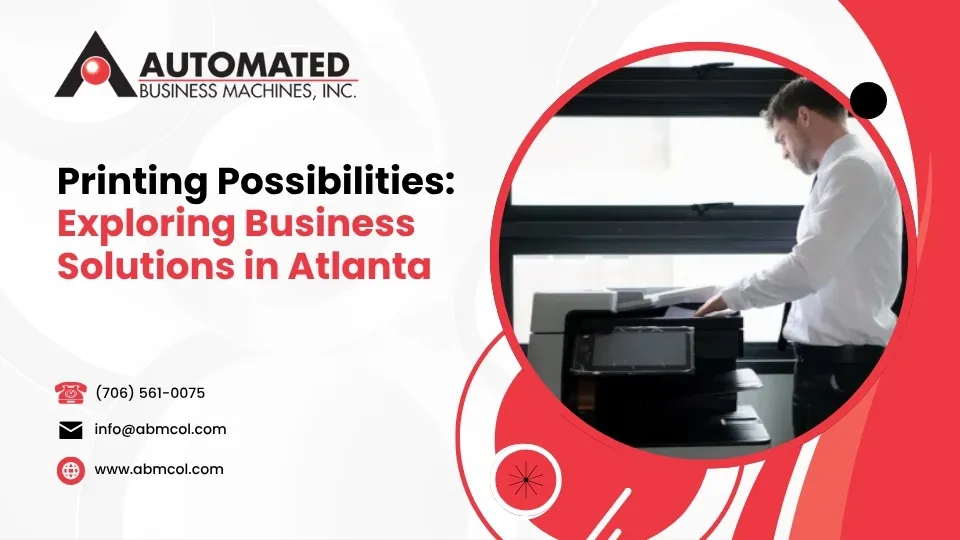 Printing Possibilities: Exploring Business Solutions in Atlanta