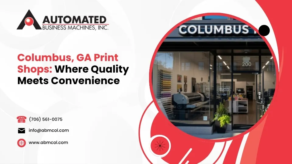 Columbus, GA Print Shops: Where Quality Meets Convenience