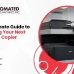 The Ultimate Guide to Choosing Your Next Business Copier