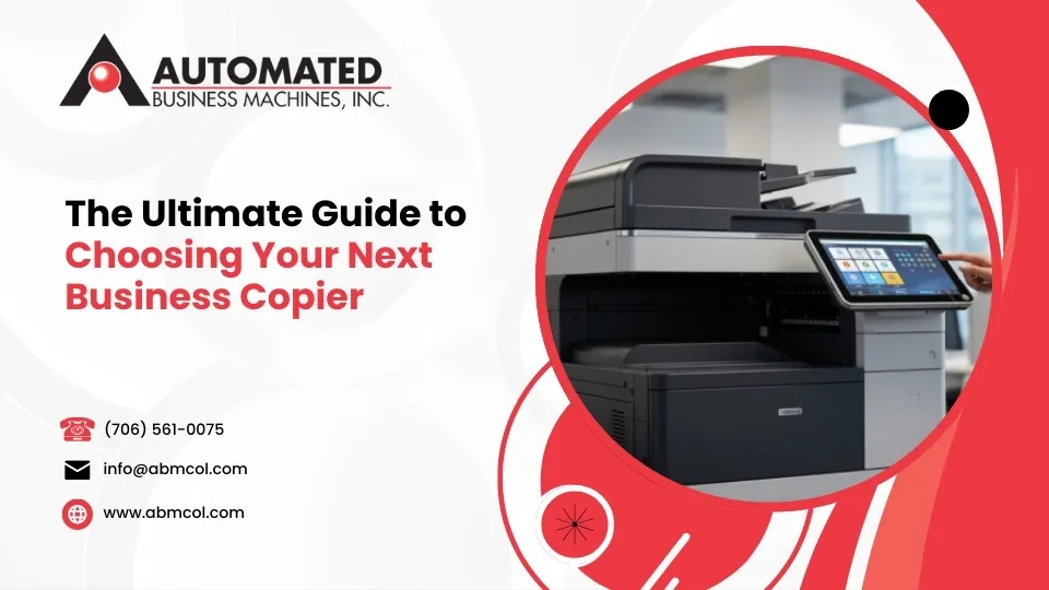 The Ultimate Guide to Choosing Your Next Business Copier
