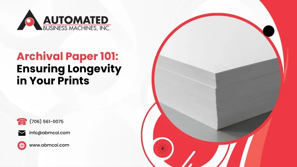Archival Paper 101: Ensuring Longevity in Your Prints