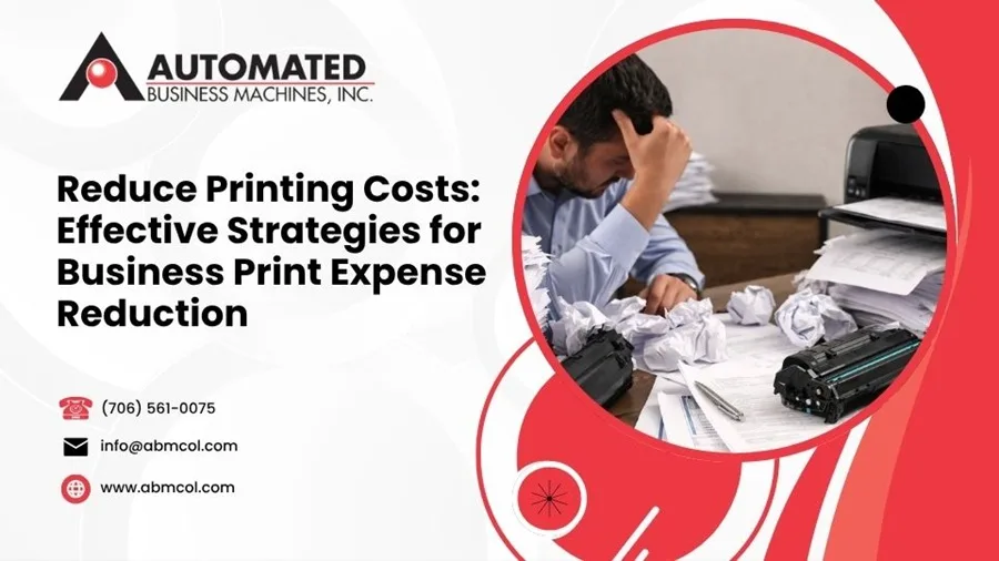 Reduce Printing Costs: Effective Strategies for Business Print Expense Reduction