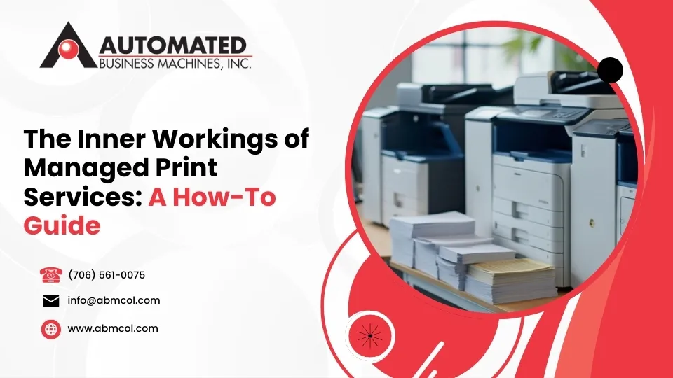 The Inner Workings of Managed Print Services: A How-To Guide
